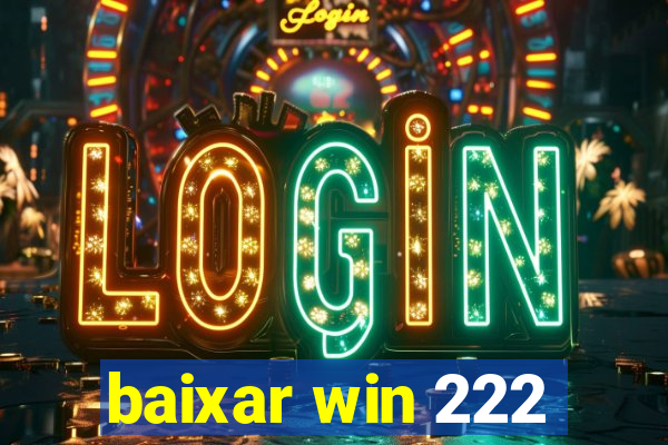 baixar win 222